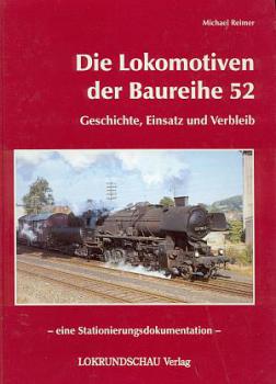 Die Lokomotiven der Baureihe 52 Geschichte Einsatz und Verbleib