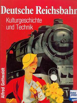 Deutsche Reichsbahn Kulturgeschichte und Technik