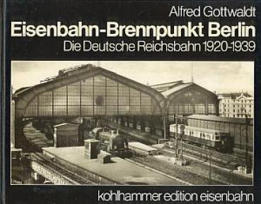Eisenbahn Brennpunkt Berlin Deutsche Reichsbahn 1920 - 1939