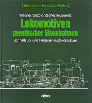 Lokomotiven preußischer Eisenbahnen Schnellzug u. Personenzuglokomotiven