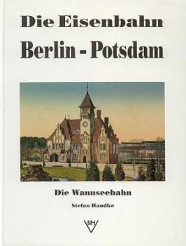 Die Eisenbahn Berlin - Potsdam Die Wannseebahn