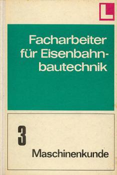 Facharbeiter für Eisenbahnbautechnik, 3 Maschinenkunde