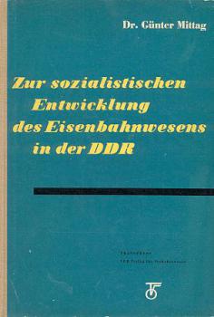 Zur sozialistischen Entwicklung des Eisenbahnwesens in der DDR