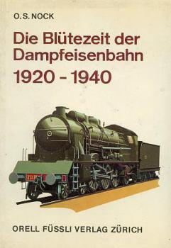 Die Blütezeit der Dampfeisenbahn 1920 - 1940