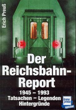 Der Reichsbahn Report 1945  1993 Tatsachen Legenden Hintergründe