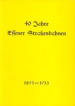 40 Jahre Essener Straßenbahnen 1893 - 1933