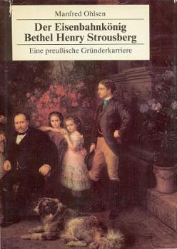 Der Eisenbahnkönig Bethel Henry Strousberg