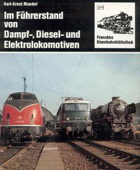 Im Führerstand von Dampf-, Diesel- und Elektrolokomotiven