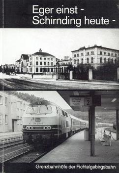 Eger einst, Schirnding heute, Grenzbahnhöfe der Fichtelgebirgsbahn