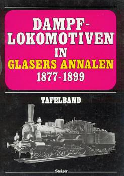 Dampflokomotiven in Glasers Annalen 1877 - 1899 Tafelband