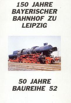 150 Jahre Bayerischer Bahnhof zu Leipzig, 50 Jahre Baureihe 52
