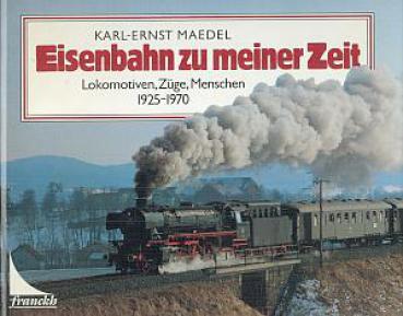 Eisenbahn zu meiner Zeit 1925 - 1970