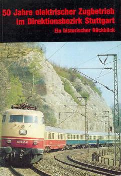 50 Jahre elektrischer Zugbetrieb im Direktionsbezirk Stuttgart
