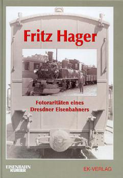 Fritz Hager Fotoraritäten eines Dresdner Eisenbahners