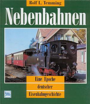 Nebenbahnen Eine Epoche deutscher Eisenbahngeschichte