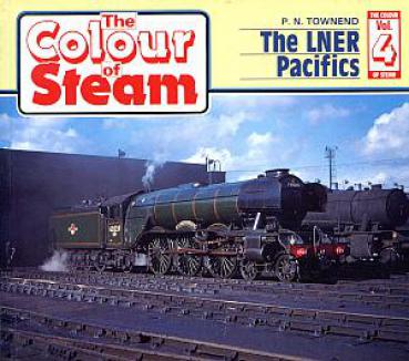 The Colour of Steam, the LNER Pacifics Vol. 4