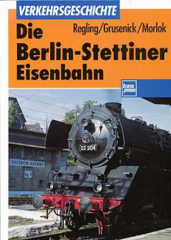 Die Berlin Stettiner Eisenbahn
