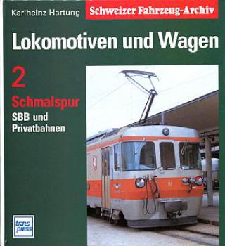 Schweizer Fahrzeug Archiv 2 Lokomotiven und Wagen Schmalspur, SBB und Privatbahnen