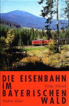 Die Eisenbahn im Bayerischen Wald