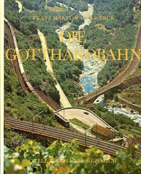 Die Gotthardbahn (Orell Füssli 1968)