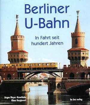 Berliner U-Bahn, in Fahrt seit hundert Jahren