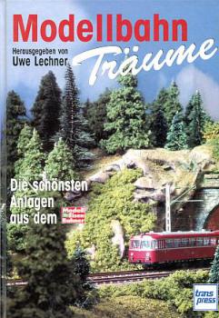 Modellbahn Träume, die schönsten Anlagen aus dem Modell Eisenbahner