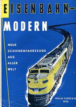 Eisenbahn Modern, neue Schienenfahrzeuge aus aller Welt