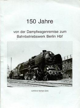 150 Jahre von der Dampfwagenremise zum BW Berlin Hbf