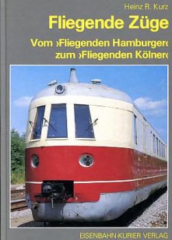 Fliegende Züge. Vom "Fliegenden Hamburger" zum "Fliegenden Kölner"