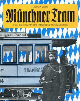 Münchner Tram, Eine Geschichte der Straßenbahn in München