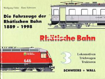 Die Fahrzeuge der Rhätischen Bahn Band 3, 1889 - 1998