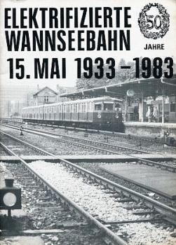 50 Jahre Elektrifizierte Wannseebahn 15.Mai 1933 - 1983
