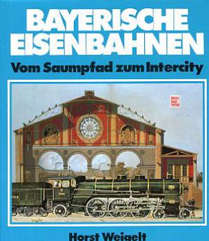 Bayerische Eisenbahnen, vom Saumpfad zum Intercity