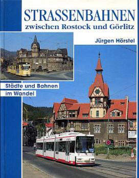 Strassenbahnen zwischen Rostock und Görlitz, Städte und Bahnen im Wandel