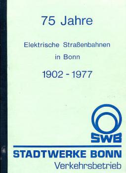 75 Jahre Elektrische Straßenbahnen in Bonn 1902 - 1977