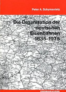 Die Organisation der deutschen Eisenbahnen 1835 - 1975