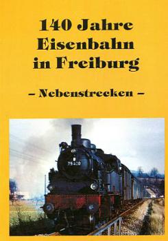 140 Jahre Eisenbahn in Freiburg - Nebenstrecken