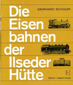 Die Eisenbahnen der Ilseder Hütte