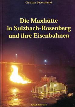Die Maxhütte in Sulzbach Rosenberg und ihre Eisenbahnen
