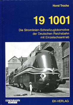 19 1001 Die Stromlinien Schnellzuglokomotive der Deutschen Reichsbahn mit Einzelachsantrieb