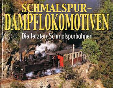 Schmalspur Dampflokomotiven, die letzten Schmalspurbahnen