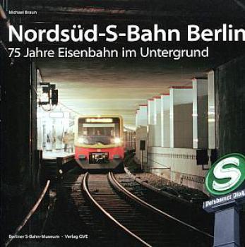 Nordsüd - S-Bahn Berlin, 75 Jahre Eisenbahn im Untergrund