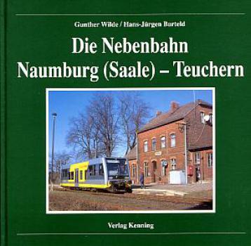 Die Nebenbahn Naumburg (Saale) - Teuchern