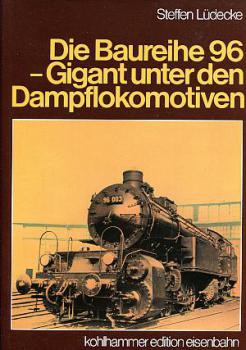Die Baureihe 96 - Gigant unter den Dampflokomotiven