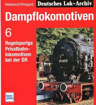 Lok Archiv 6 Regelspurige Privatbahnlokomotiven bei der DR