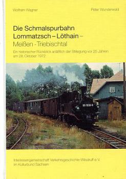 Die Schmalspurbahn Lommatzsch Löthain Meißen Triebischtal