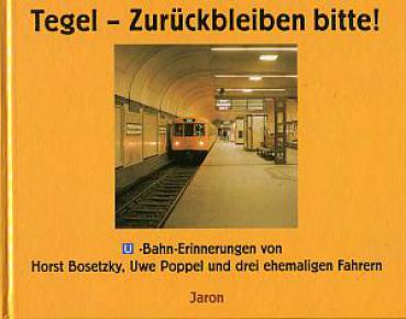 Tegel - Zurückbleiben bitte ! U-Bahn Erinnerungen