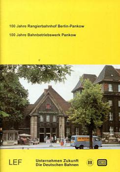 100 Jahre Rangierbahnhof und Bahnbetriebswerk Berlin Pankow