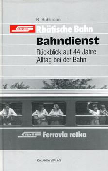 Rhätische Bahn Bahndienst Rückblick auf 44 Jahre Alltag bei der Bahn