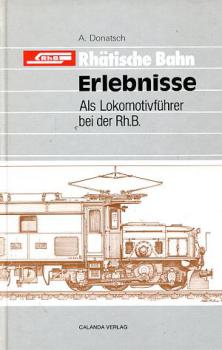 Rhätische Bahn Erlebnisse als Lokführer bei der Rh. B.